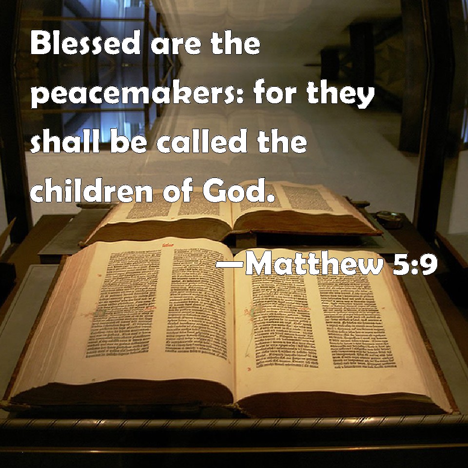 »Salige er de, som stifter fred, for de skal kaldes Guds børn.« - Mattæus 5:9